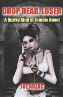 Drop Dead, Loser: A Quirky Kind of Zombie Novel 1080358390 Book Cover