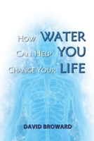 How Water Can Help You Change Your Life 1696724074 Book Cover