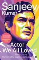Sanjeev Kumar : The Actor We All Loved 9356291411 Book Cover
