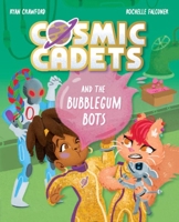 Cosmic Cadets and the Bubblegum Bots (2) 138207512X Book Cover