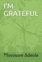 I'M GRATEFUL 1479731498 Book Cover