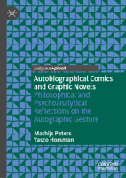 Autobiographical Comics and Graphic Novels: Philosophical and Psychoanalytical Reflections on the Autographic Gesture 3031922565 Book Cover