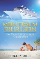 Mein Traum Frei Zu Sein: Ein Abenteurer Und Seine Geschichten 1976565197 Book Cover