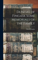 Dundas of Fingask Some Memorials of the Family 1017671923 Book Cover