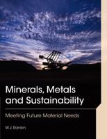 Minerals, Metals and Sustainability: Meeting Future Material Needs 0643097260 Book Cover