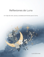 Reflexiones de Luna: 50 Mándalas Botánicos y Frases de Resiliencia para encontrar la Calma (Spanish Edition) B0GTHHJ9XT Book Cover