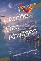 L'Arche Des Abysses: L'Odyssée Du Retour - Tome 3 (French Edition) B0H87YDJ3F Book Cover