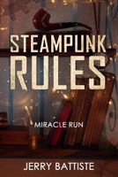 Steampunk Rules: Miracle Run! 198434627X Book Cover