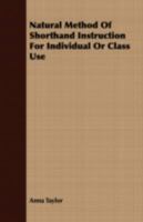 Natural Method of Shorthand Instruction for Individual or Class Use 0548895430 Book Cover