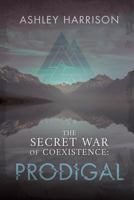 The Secret War of Coexistence: Prodigal 1643072137 Book Cover
