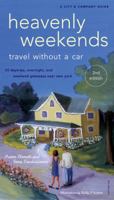 Heavenly Weekends: Travel Without A Car: 52 Daytrips, Overnight and Weekend Getaways Near NY (City and Company) 0789308584 Book Cover