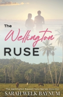 The Wellington Ruse: A Clean, Fake Relationship, Enemies-to-Lovers, Billionaire Romance B0CKVWN342 Book Cover