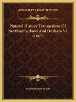 Natural History Transactions Of Northumberland And Durham V1 1164950541 Book Cover
