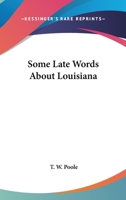 Some late words about Louisiana 0548303630 Book Cover