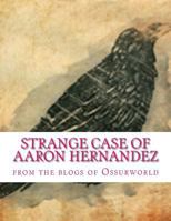 Strange Case of Aaron Hernandez 1546307907 Book Cover