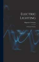 Electric Lighting: A Practical Treatise 1017771987 Book Cover
