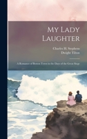 My Lady Laughter: A Romance of Boston Town in the Days of the Great Siege 1022692003 Book Cover