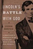 Lincoln's Battle with God: A President's Struggle with Faith and What It Meant for America 1595553096 Book Cover