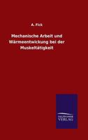 Mechanische Arbeit Und W Rmeentwicklung Bei Der Muskelt Tigkeit 3846041394 Book Cover