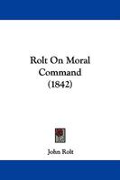 Rolt On Moral Command 1437493262 Book Cover