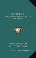 Speeches: The Complete Writings of Lord Macaulay 1162628650 Book Cover