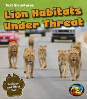 Lion Habitats Under Threat: A Cause and Effect Text 1484604172 Book Cover