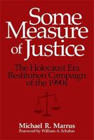 Some Measure of Justice: The Holocaust Era Restitution Campaign of the 1990s 0299234045 Book Cover
