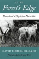 At the Forest's Edge: Memoir of a Physician-Naturalist 0295979151 Book Cover