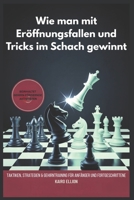 Wie man mit Eröffnungsfallen und Tricks im Schach gewinnt: Taktiken, Strategien & Gehirntraining für Anfänger und Fortgeschrittene (German Edition) B0FMJRTN9L Book Cover