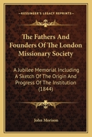 The fathers and founders of the London Missionary Society: a jubilee memorial including a sketch of 052694174X Book Cover