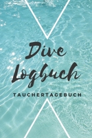 Dive Logbuch Tauchertagebuch: Tauchlogbuch | Logbook Logbuch A5 für Taucher (German Edition) 1693326159 Book Cover