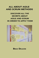 All about Agile and Scrum Methods: Discover All the Secrets about Agile and Scrum in Order to Apply Them 1806152436 Book Cover