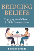Bridging Beliefs: Engaging Non-Believers in Bible Conversations B0CKW22HHM Book Cover