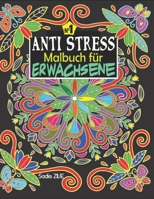 Anti Stress Malbuch für Erwachsene: Das Malbuch für Erwachsene; Ideales Ausmalbuch zur Stressbewältigung und Entspannung, Mandalas, Tiere, Meditation ... Buch | Geschenkidee B08924DG4T Book Cover