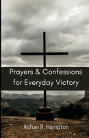 Prayers and Confessions for Everyday Victory: Speak Faith in Difficult Situations 143578751X Book Cover