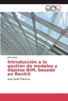Introducción a la gestión de modelos y objetos BIM, basado en Revit(R) 6200018979 Book Cover