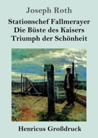 Stationschef Fallmerayer / Die Büste des Kaisers / Triumph der Schönheit (Großdruck): Drei Novellen 3847836854 Book Cover