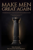 Make Men Great Again: Why Modern Masculinity Is Under Attack and How Strong Men Rebuild Civilization B0H916BKHH Book Cover