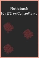 Notizbuch True Crime (German Edition) 1660182034 Book Cover