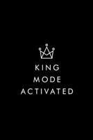 King Mode Activated: Motivational Journal, Diary, Notebook, Semen Retention, Nofap, Entrepreneur, Empowering, 6x9, 110 Pages, Lightly Lined On White Paper 1677200065 Book Cover