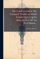 de L'Influence Du Climat D'Arcachon Dans Quelques Maladies de La Poitrine 2013739656 Book Cover