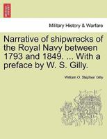 Narrative of shipwrecks of the Royal Navy between 1793 and 1849. ... With a preface by W. S. Gilly. 1241498989 Book Cover