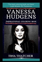 Vanessa Hudgens Inspirational Coloring Book: An American Actress and Singer. (Vanessa Hudgens Books) 1699789495 Book Cover