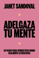 Adelgaza Tu Mente: 10 pasos para perder peso donde realmente lo necesitas (Spanish Edition) B0FRKSF456 Book Cover