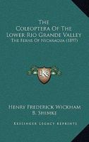 The Coleoptera Of The Lower Rio Grande Valley: The Ferns Of Nicaragua 1120879221 Book Cover