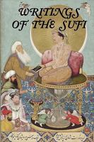 Writings Of The Sufi: The Mystical Tradition In Islam 1934941549 Book Cover