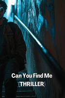 Can You Find Me (THRILLER) B0DRPN19JW Book Cover