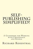 Self-Publishing Simplified!: A Guidebook for Working with CreateSpace and Kindle 1500319309 Book Cover