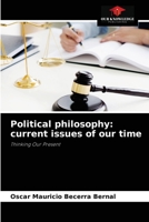 Political philosophy: current issues of our time: Thinking Our Present 6204055763 Book Cover