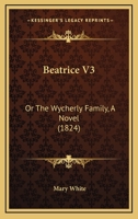 Beatrice V3: Or The Wycherly Family, A Novel 110407592X Book Cover